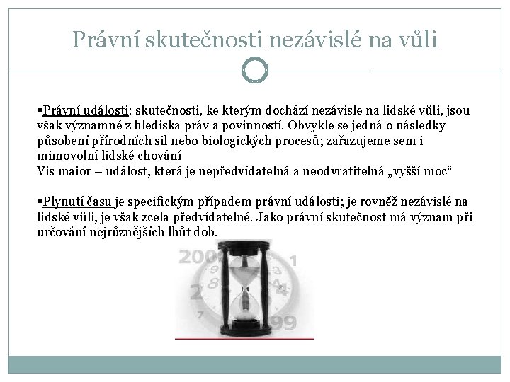 Právní skutečnosti nezávislé na vůli §Právní události: skutečnosti, ke kterým dochází nezávisle na lidské