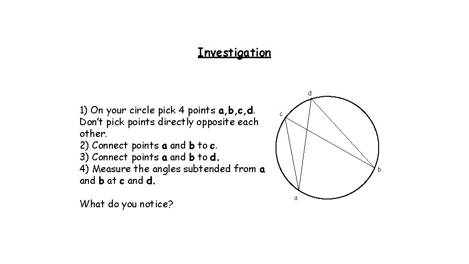 Investigation d 1) On your circle pick 4 points a, b, c, d. Don’t