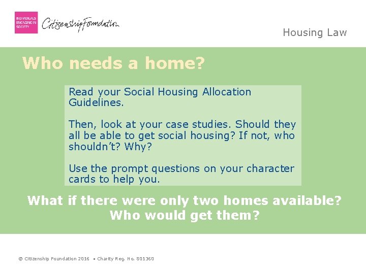 Housing Law Who needs a home? Read your Social Housing Allocation Guidelines. Then, look