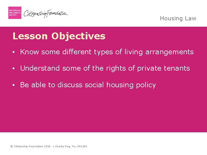 Housing Law Lesson Objectives • Know some different types of living arrangements • Understand