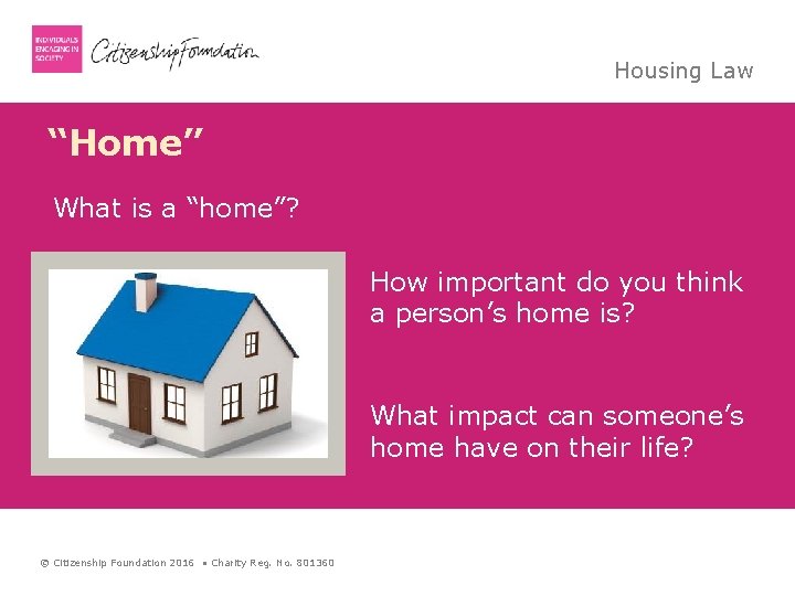 Housing Law “Home” What is a “home”? How important do you think a person’s