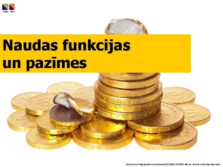 Naudas funkcijas un pazīmes http: //www. theguardian. com/money/2013/dec/27/1500 -file-tax-returns-christmas-day-hmrc 