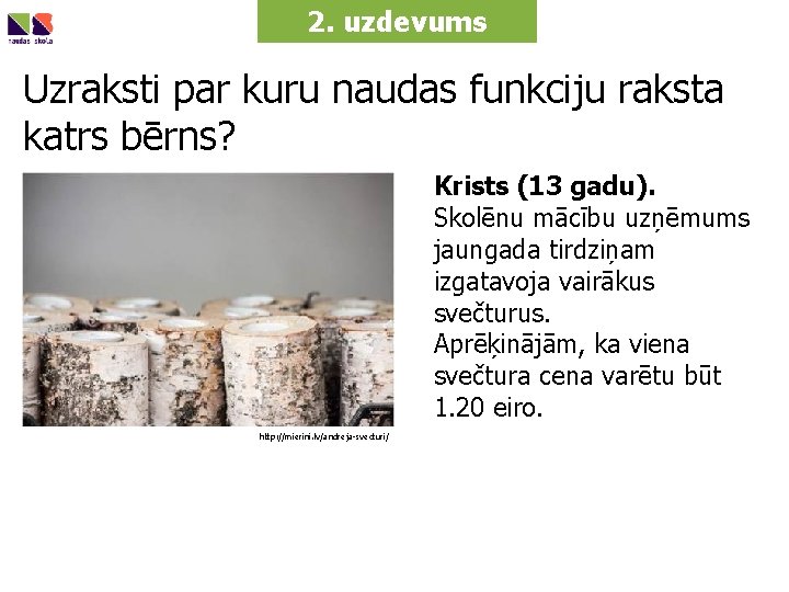 2. uzdevums Uzraksti par kuru naudas funkciju raksta katrs bērns? Krists (13 gadu). Skolēnu