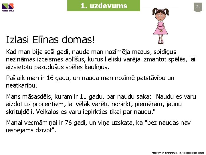 1. uzdevums 2. Izlasi Elīnas domas! Kad man bija seši gadi, nauda man nozīmēja