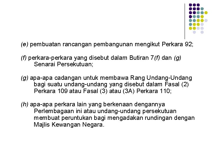 (e) pembuatan rancangan pembangunan mengikut Perkara 92; (f) perkara-perkara yang disebut dalam Butiran 7(f)