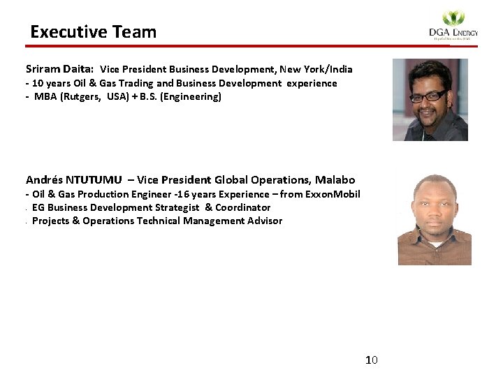 Executive Team Sriram Daita: Vice President Business Development, New York/India - 10 years Oil