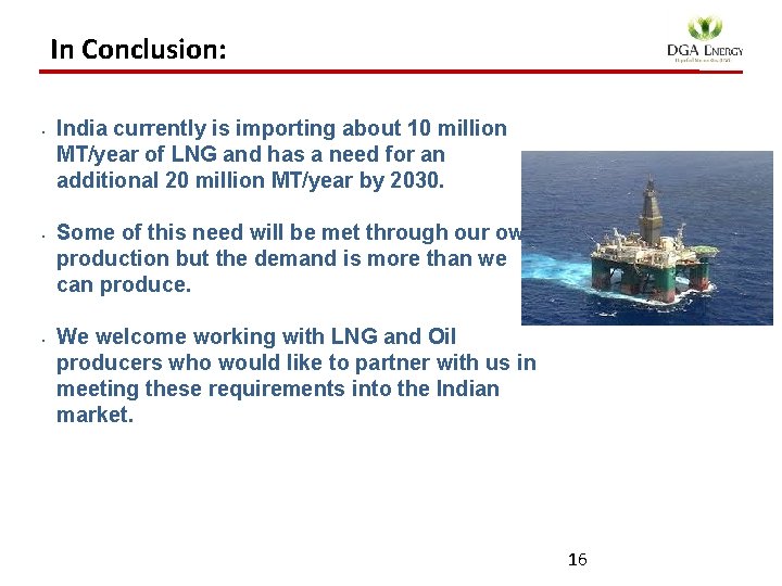 In Conclusion: • • • India currently is importing about 10 million MT/year of