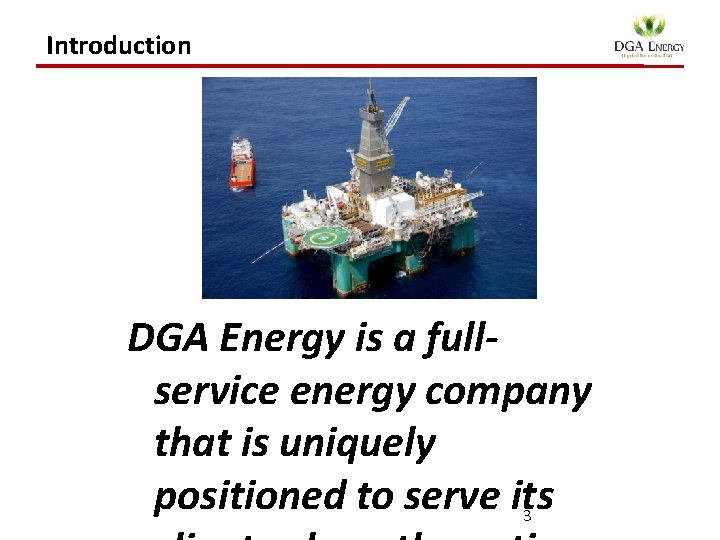 Introduction DGA Energy is a fullservice energy company that is uniquely positioned to serve