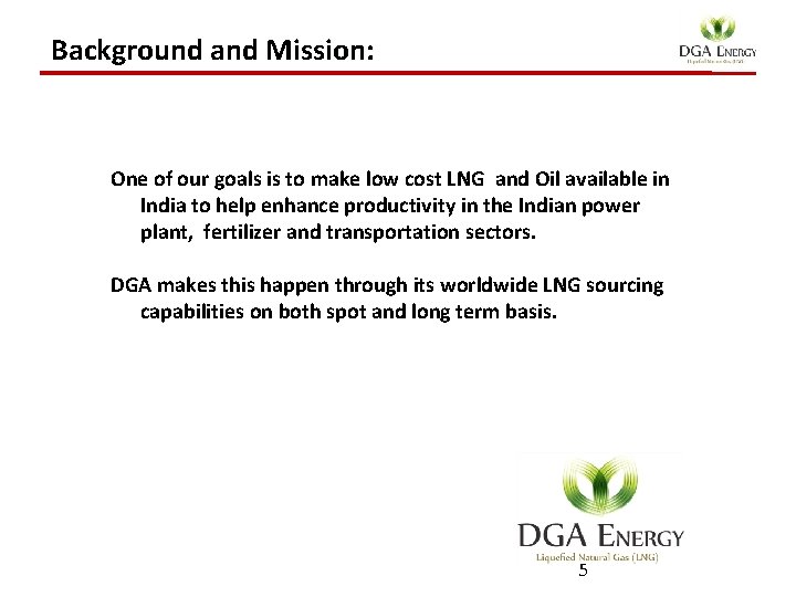 Background and Mission: One of our goals is to make low cost LNG and