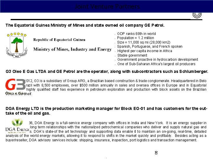 Joint Venture Partners The Equatorial Guinea Ministry of Mines and state owned oil company
