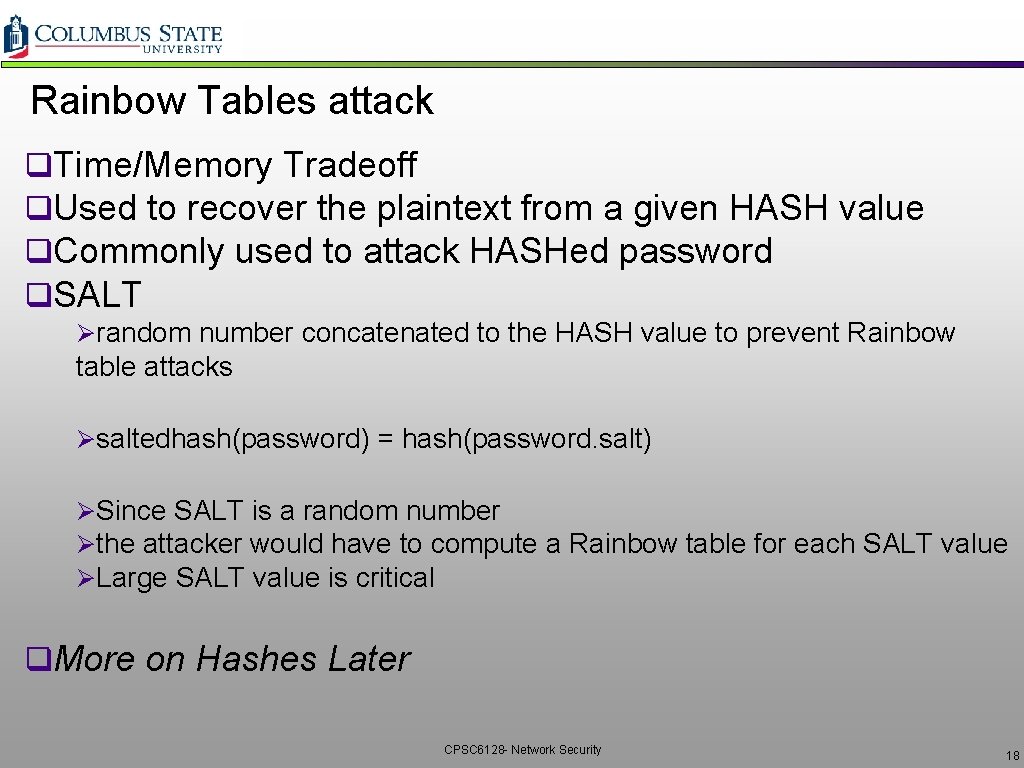 Rainbow Tables attack q. Time/Memory Tradeoff q. Used to recover the plaintext from a