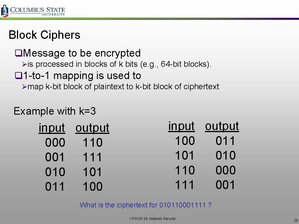 Block Ciphers q. Message to be encrypted Øis processed in blocks of k bits