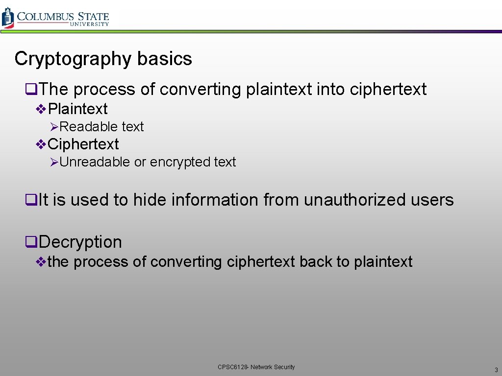 Cryptography basics q. The process of converting plaintext into ciphertext v. Plaintext ØReadable text