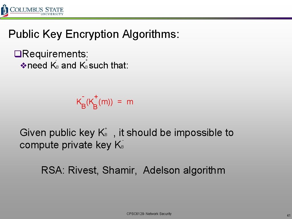 Public Key Encryption Algorithms: q. Requirements: + vneed KB and KB such that: -