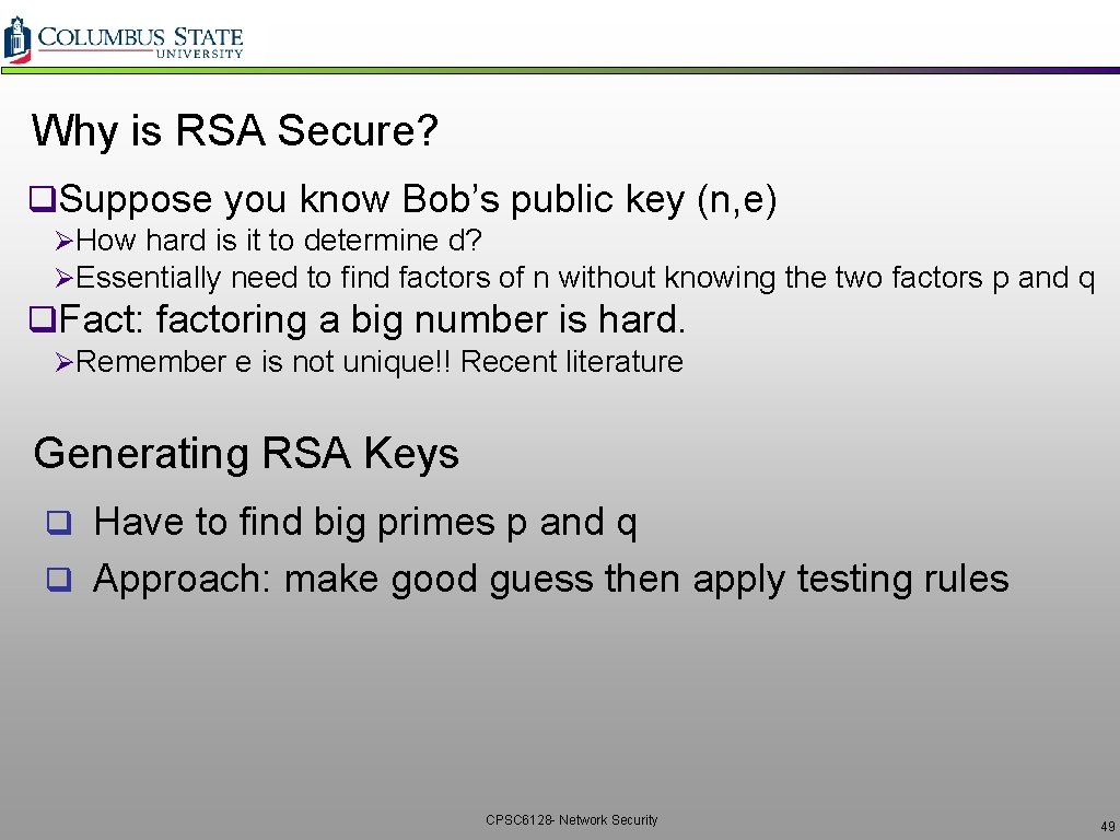 Why is RSA Secure? q. Suppose you know Bob’s public key (n, e) ØHow