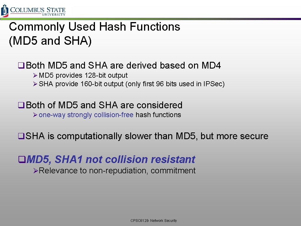 Commonly Used Hash Functions (MD 5 and SHA) q Both MD 5 and SHA