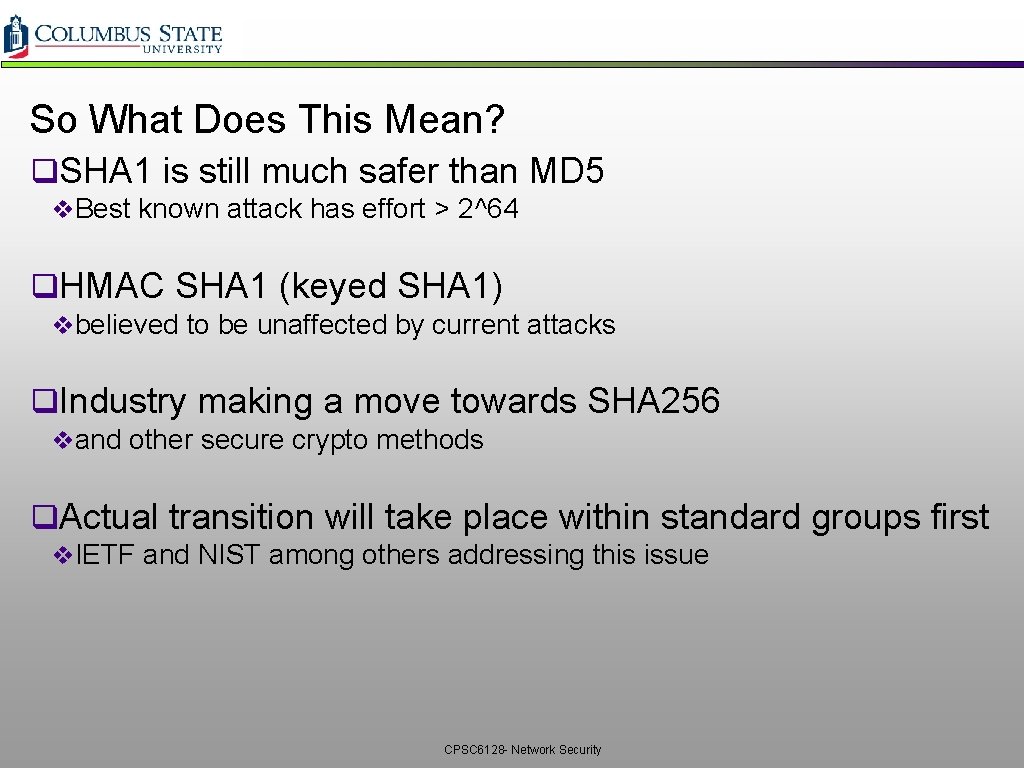 So What Does This Mean? q. SHA 1 is still much safer than MD