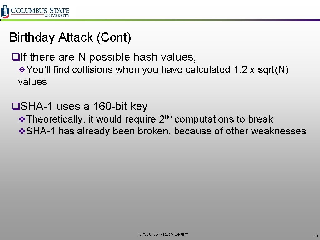 Birthday Attack (Cont) q. If there are N possible hash values, v. You’ll find