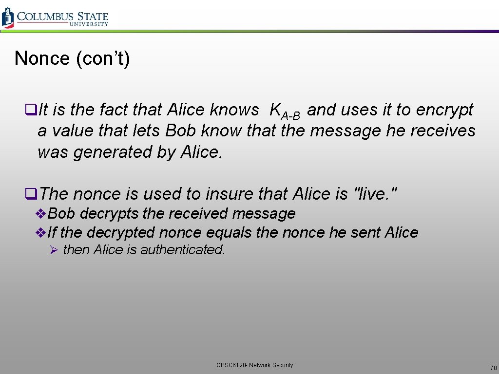 Nonce (con’t) q. It is the fact that Alice knows KA-B and uses it