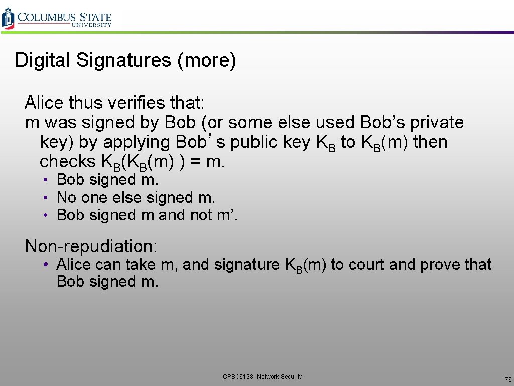 Digital Signatures (more) Alice thus verifies that: m was signed by Bob (or some