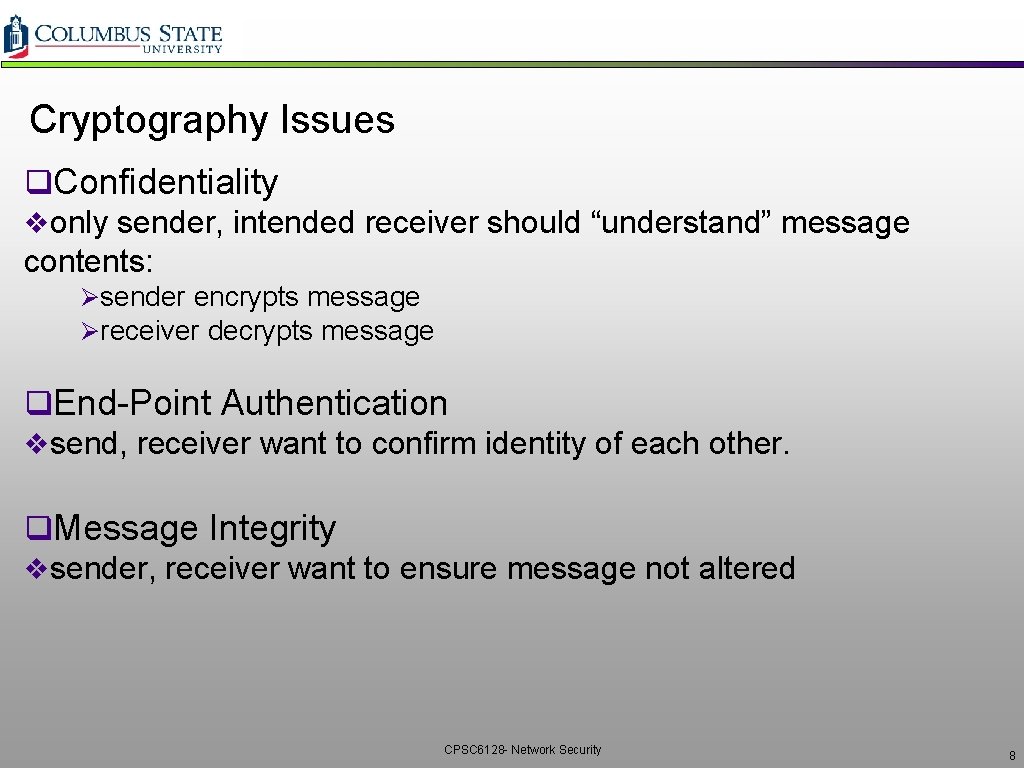 Cryptography Issues q. Confidentiality vonly sender, intended receiver should “understand” message contents: Øsender encrypts