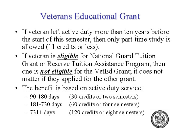 Veterans Educational Grant • If veteran left active duty more than ten years before