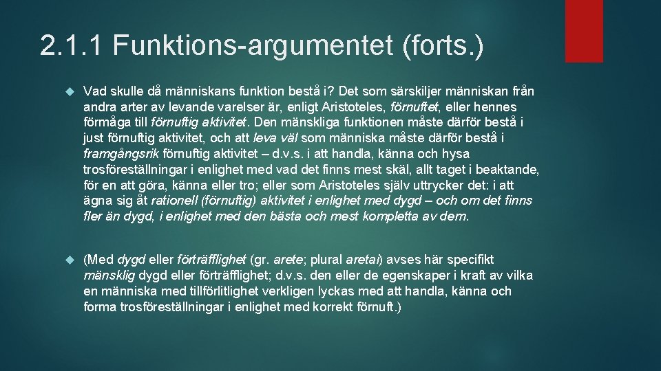 2. 1. 1 Funktions-argumentet (forts. ) Vad skulle då människans funktion bestå i? Det