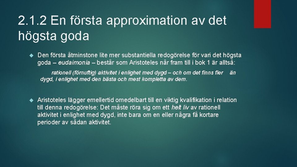 2. 1. 2 En första approximation av det högsta goda Den första åtminstone lite