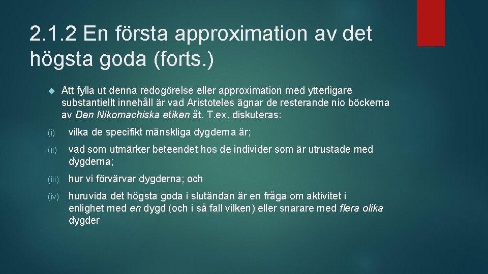 2. 1. 2 En första approximation av det högsta goda (forts. ) Att fylla