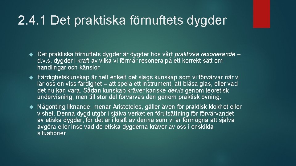 2. 4. 1 Det praktiska förnuftets dygder är dygder hos vårt praktiska resonerande –