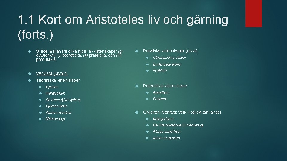 1. 1 Kort om Aristoteles liv och gärning (forts. ) Skilde mellan tre olika