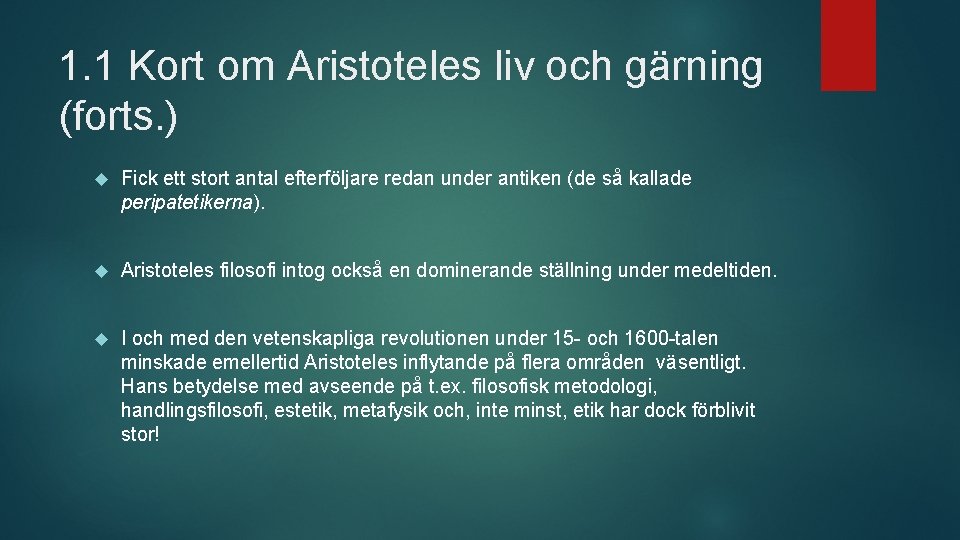 1. 1 Kort om Aristoteles liv och gärning (forts. ) Fick ett stort antal