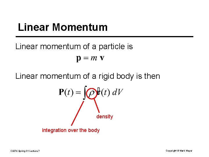 Linear Momentum Linear momentum of a particle is Linear momentum of a rigid body