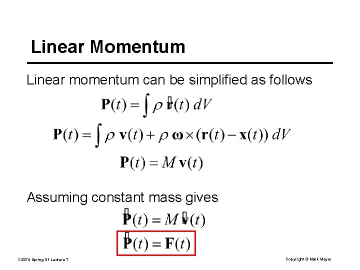 Linear Momentum Linear momentum can be simplified as follows Assuming constant mass gives CS