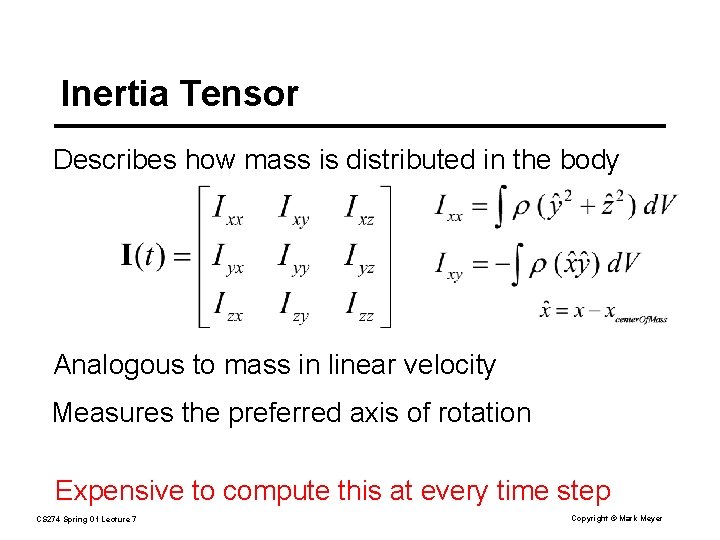 Inertia Tensor Describes how mass is distributed in the body Analogous to mass in