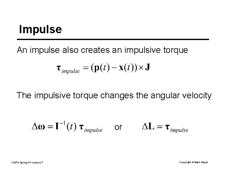 Impulse An impulse also creates an impulsive torque The impulsive torque changes the angular