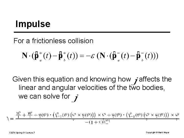Impulse For a frictionless collision Given this equation and knowing how affects the linear