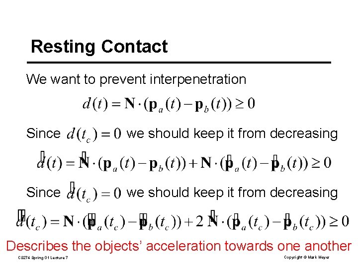 Resting Contact We want to prevent interpenetration Since we should keep it from decreasing