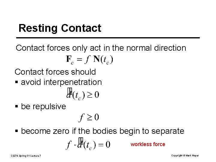 Resting Contact forces only act in the normal direction Contact forces should § avoid