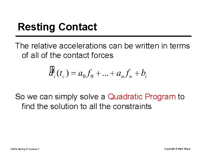 Resting Contact The relative accelerations can be written in terms of all of the
