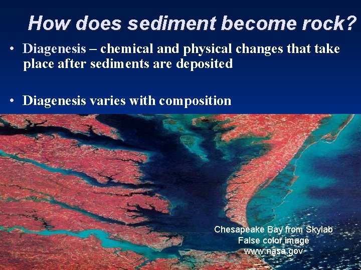 How does sediment become rock? • Diagenesis – chemical and physical changes that take