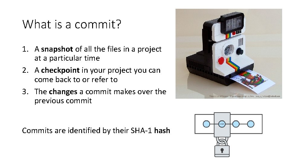 What is a commit? 1. A snapshot of all the files in a project What is a commit? 1. A snapshot of all the files in a project