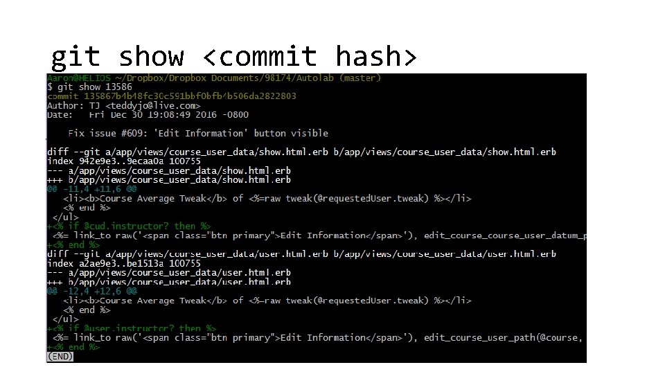 git show <commit hash> git show <commit hash>
