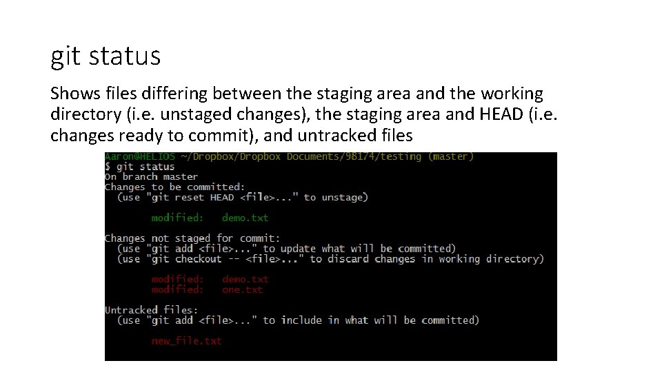 git status Shows files differing between the staging area and the working directory (i. git status Shows files differing between the staging area and the working directory (i.