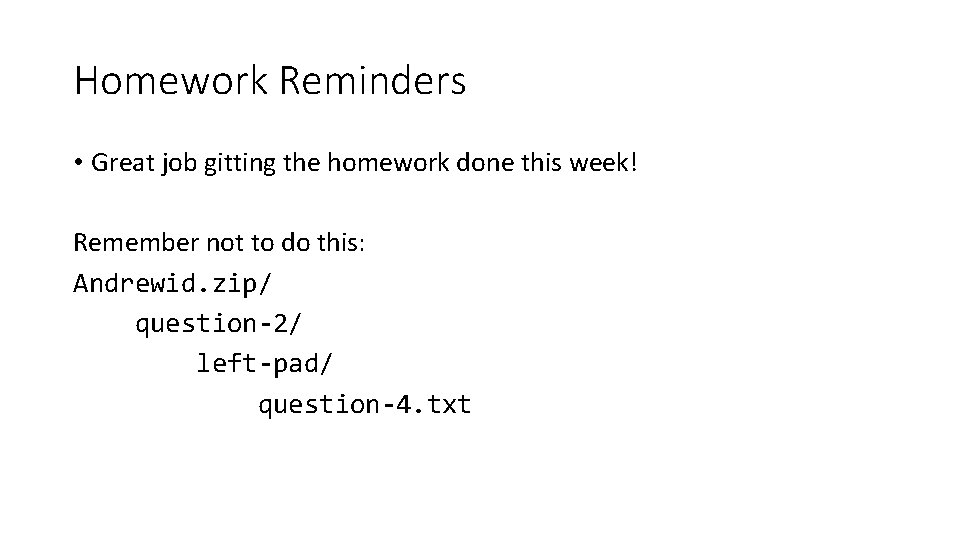 Homework Reminders • Great job gitting the homework done this week! Remember not to Homework Reminders • Great job gitting the homework done this week! Remember not to