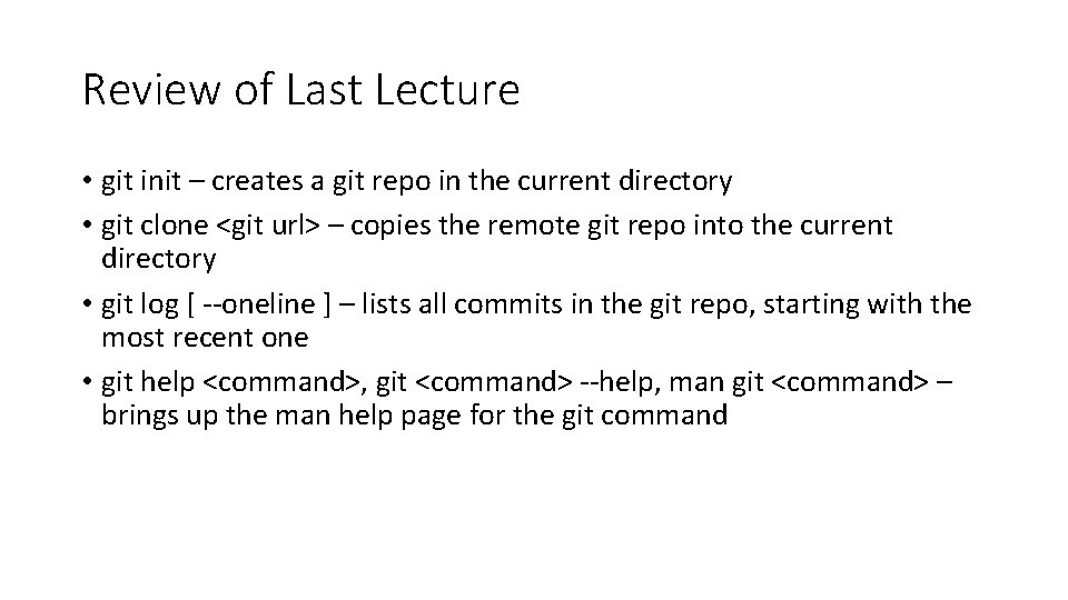 Review of Last Lecture • git init – creates a git repo in the Review of Last Lecture • git init – creates a git repo in the