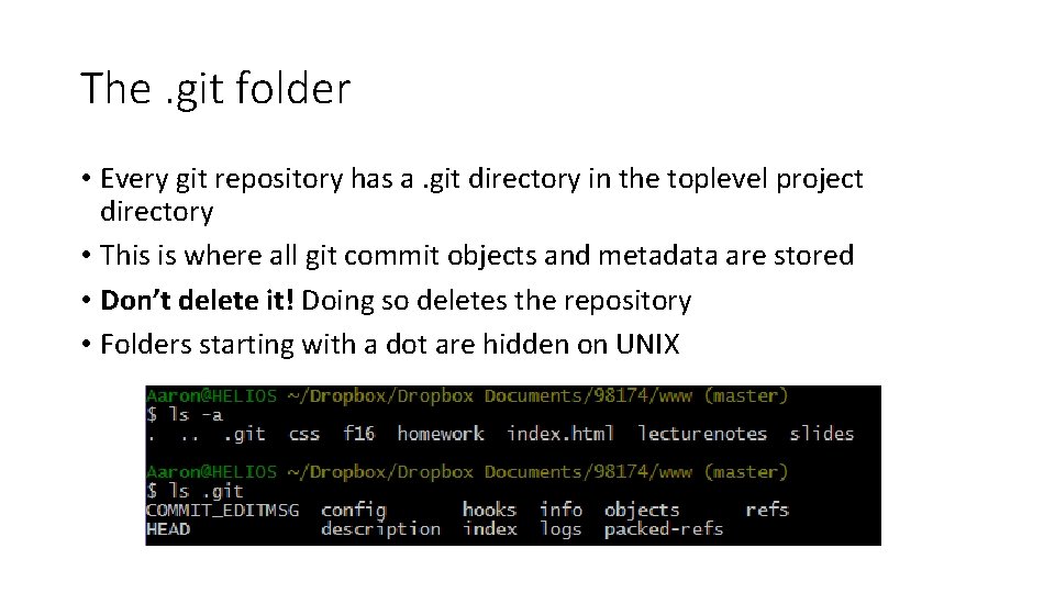 The. git folder • Every git repository has a. git directory in the toplevel The. git folder • Every git repository has a. git directory in the toplevel