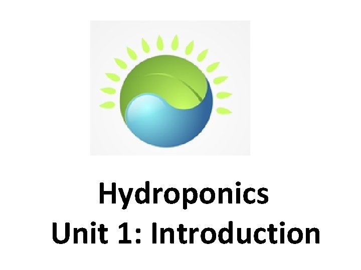 Hydroponics Unit 1: Introduction 