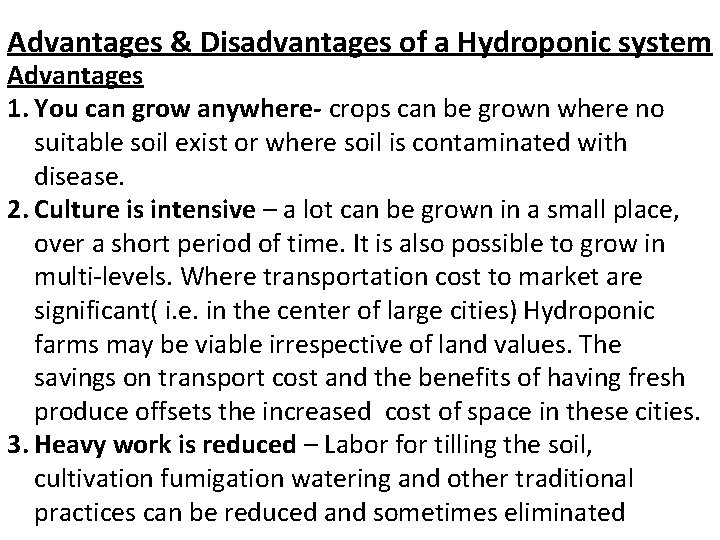 Advantages & Disadvantages of a Hydroponic system Advantages 1. You can grow anywhere- crops