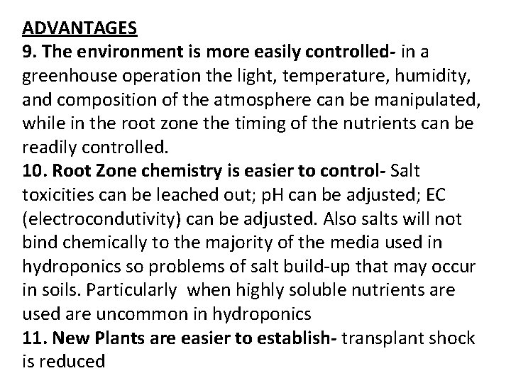 ADVANTAGES 9. The environment is more easily controlled- in a greenhouse operation the light,